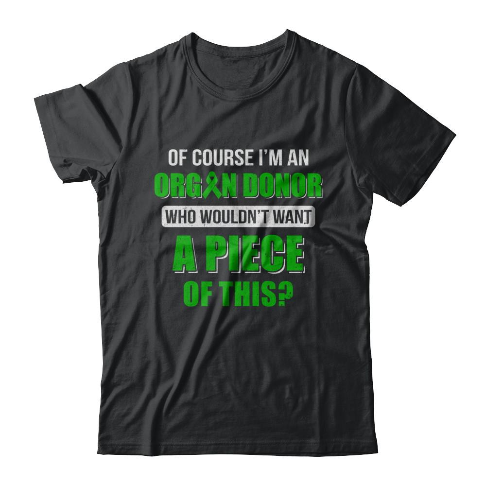 Of Course Im An Organ Donor Want A Piece Of This-T-Shirt & Hoodie-Classic T-Shirt-Black