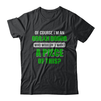 Of Course Im An Organ Donor Want A Piece Of This-T-Shirt & Hoodie-Classic T-Shirt-Black
