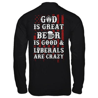 God Is Great Beer Is Good And Liberals Are Crazy-T-Shirt & Hoodie-Long Sleeve T-Shirt-Black