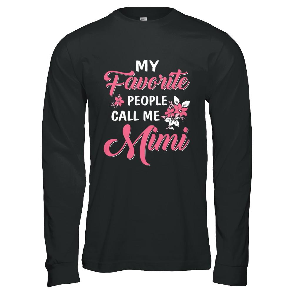 My Favorite People Call Me Mimi Mothers Day Gift-T-Shirt & Hoodie-Long Sleeve T-Shirt-Black