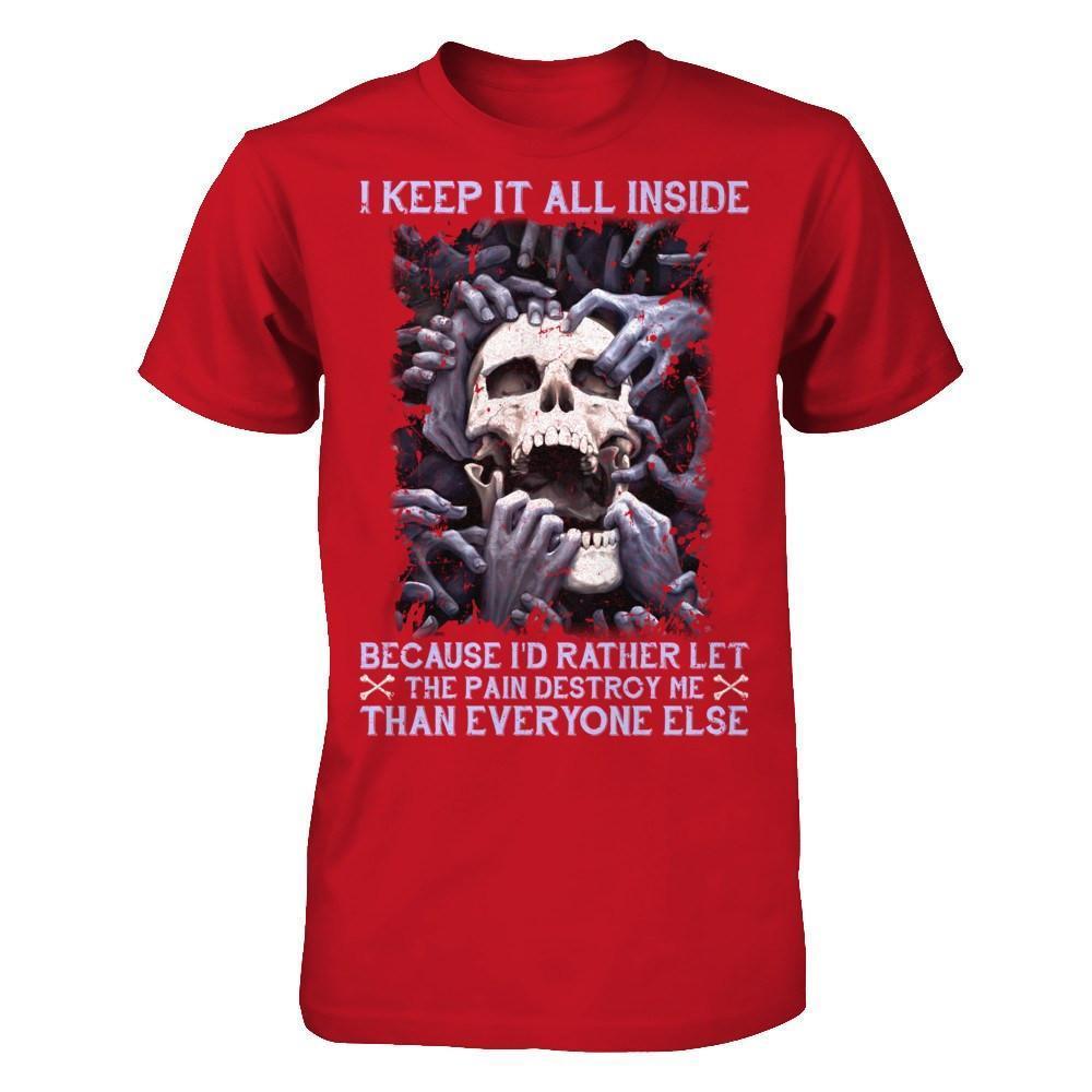 I Keep It All Inside Because I'd Rather Let The Pain Destroy Me-T-Shirt & Hoodie-Classic T-Shirt-Red