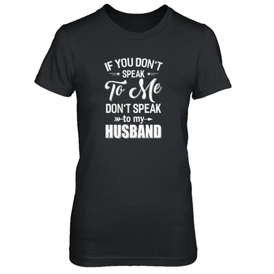 If You Don't Speak To Me Don't Speak To My Husband Wife-T-Shirt & Tank Top-Women's T-Shirt-Black