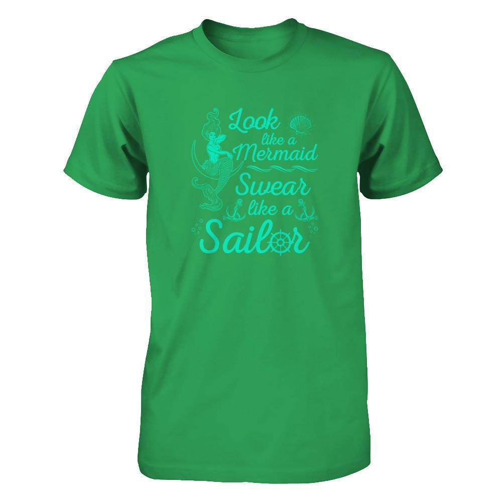 Look Like A Mermaid Swear Like A Sailor-T-Shirt & Tank Top-Premium T-Shirt-Kelly Green