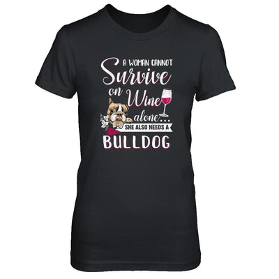 A Woman Can't Survive On Wine Alone Bulldog Dog-T-Shirt & Tank Top-Women's T-Shirt-Black