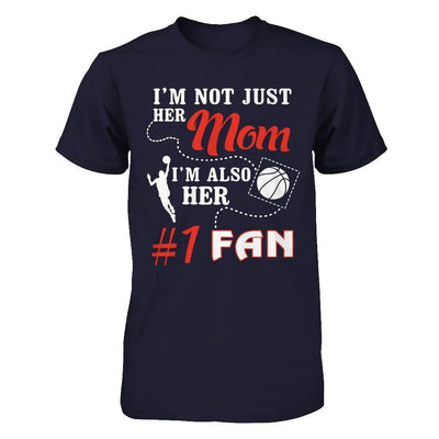 I'm Not Just Her Mom I'm Also Her Fan Basketball Mom-T-Shirt & Hoodie-Premium T-Shirt-Midnight Navy