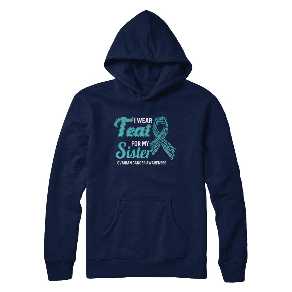 I Wear Teal For My Sister Ovarian Cancer Awareness-T-Shirt & Hoodie-Pullover Hoodie-Navy