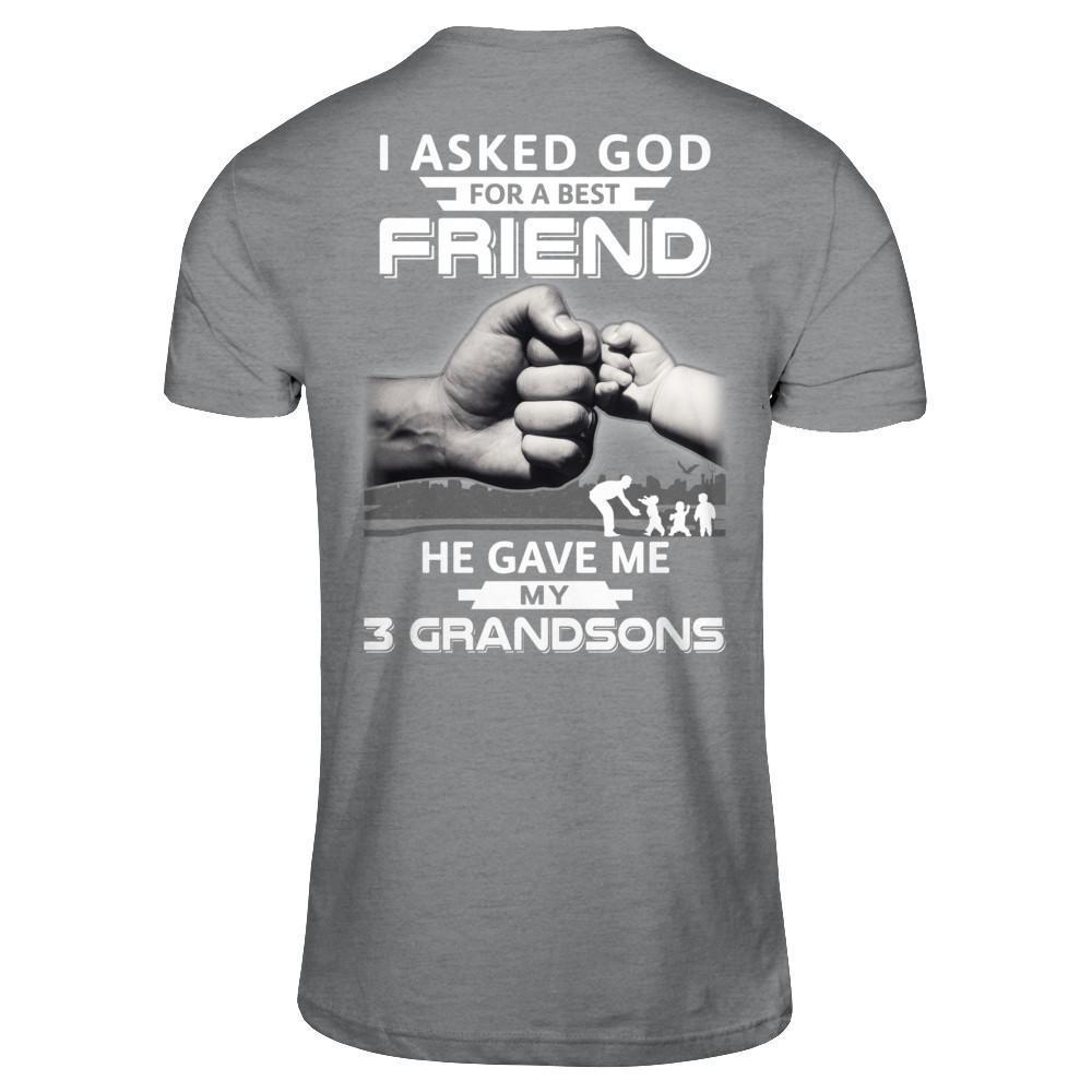 I Asked God For A Best Friend He Gave Me My Three Grandsons-T-Shirt & Hoodie-Classic T-Shirt-Sport Grey