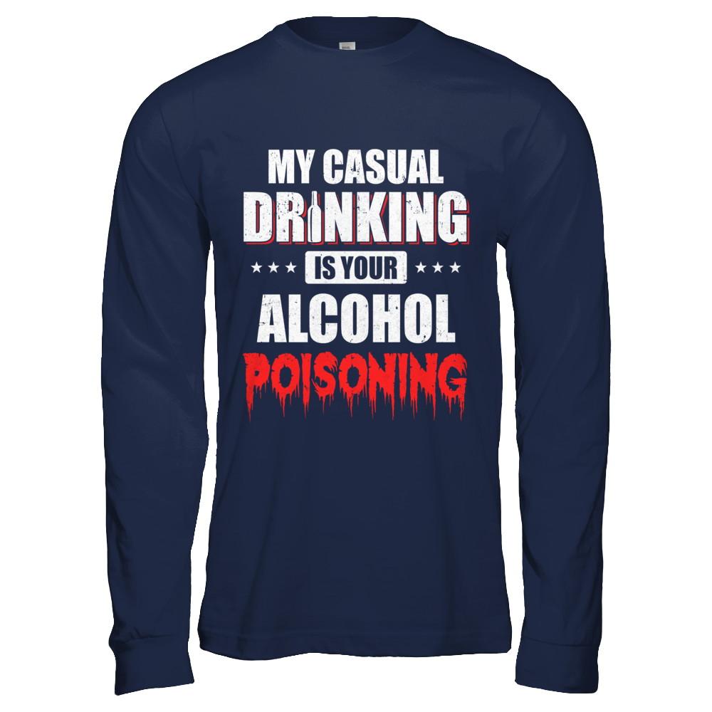 My Casual Drinking Is Your Alcohol Poisoning Funny Beer-T-Shirt & Hoodie-Long Sleeve T-Shirt-Navy