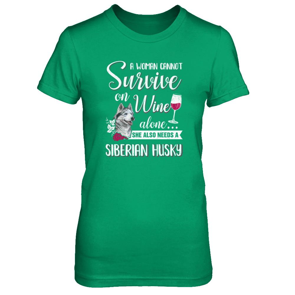 A Woman Can't Survive On Wine Alone Siberian Husky Dog-T-Shirt & Tank Top-Women's T-Shirt-Irish Green