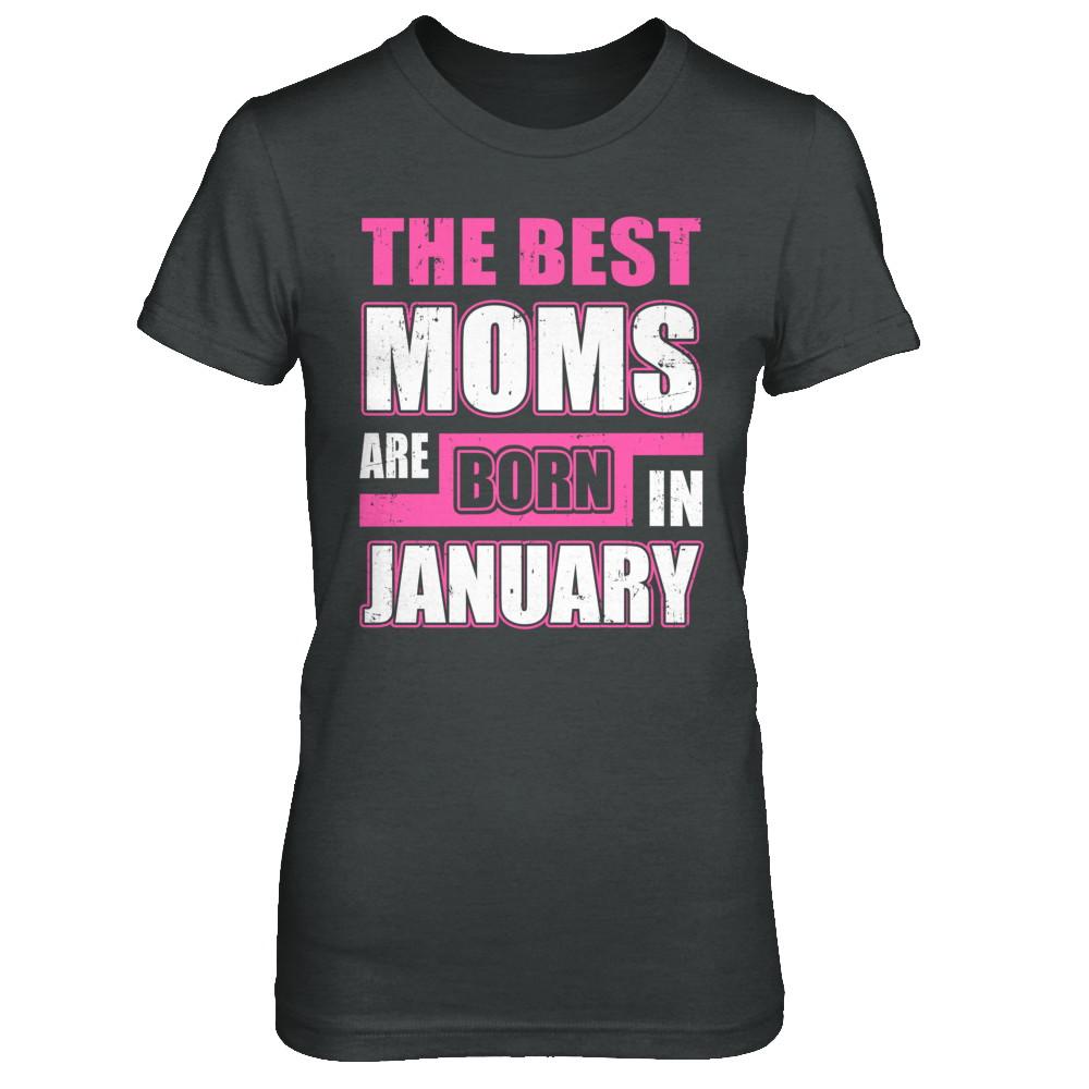 The Best Moms Are Born In January-T-Shirt & Hoodie-Women's T-Shirt-Dark Heather