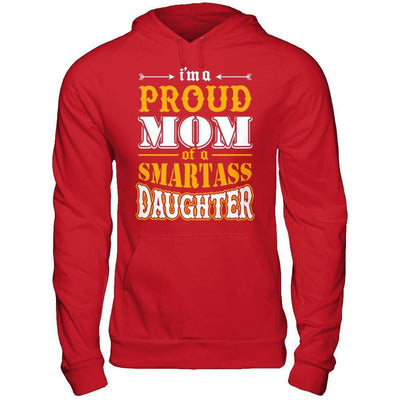 I'm A Proud Mom Of A Smartass Daughter-T-Shirt & Hoodie-Pullover Hoodie-Red