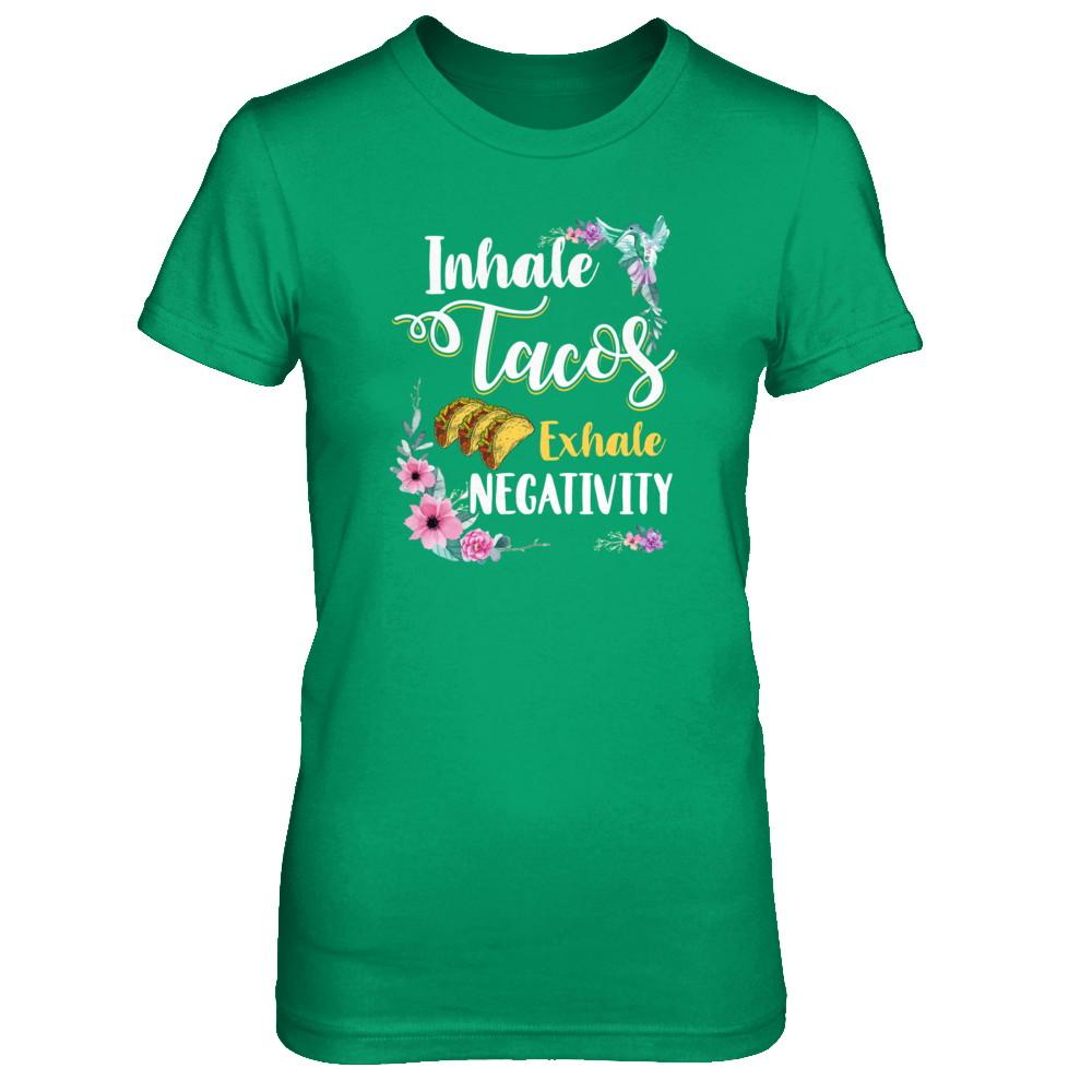 Inhale Tacos Exhale Negativity Tacos-T-Shirt & Tank Top-Women's T-Shirt-Irish Green