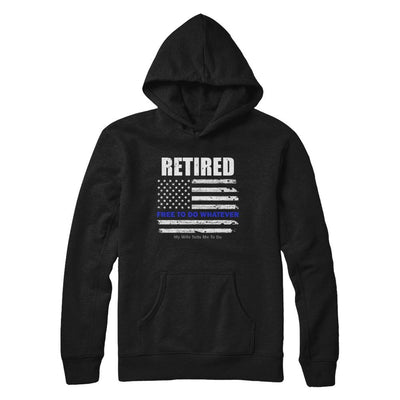 Retired Free to Do Whatever Thin Blue Line Police-T-Shirt & Hoodie-Pullover Hoodie-Black