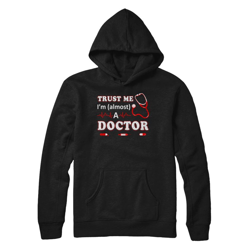 Trust Me I'm Almost A Doctor-T-Shirt & Hoodie-Pullover Hoodie-Black