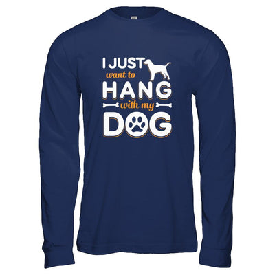 I Just Want To Hang With My Dog-T-Shirt & Tank Top-Long Sleeve T-Shirt-Navy
