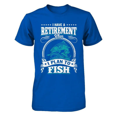 I Have A Retirement Plan I Plan To Fish-T-Shirt & Hoodie-Premium T-Shirt-Royal