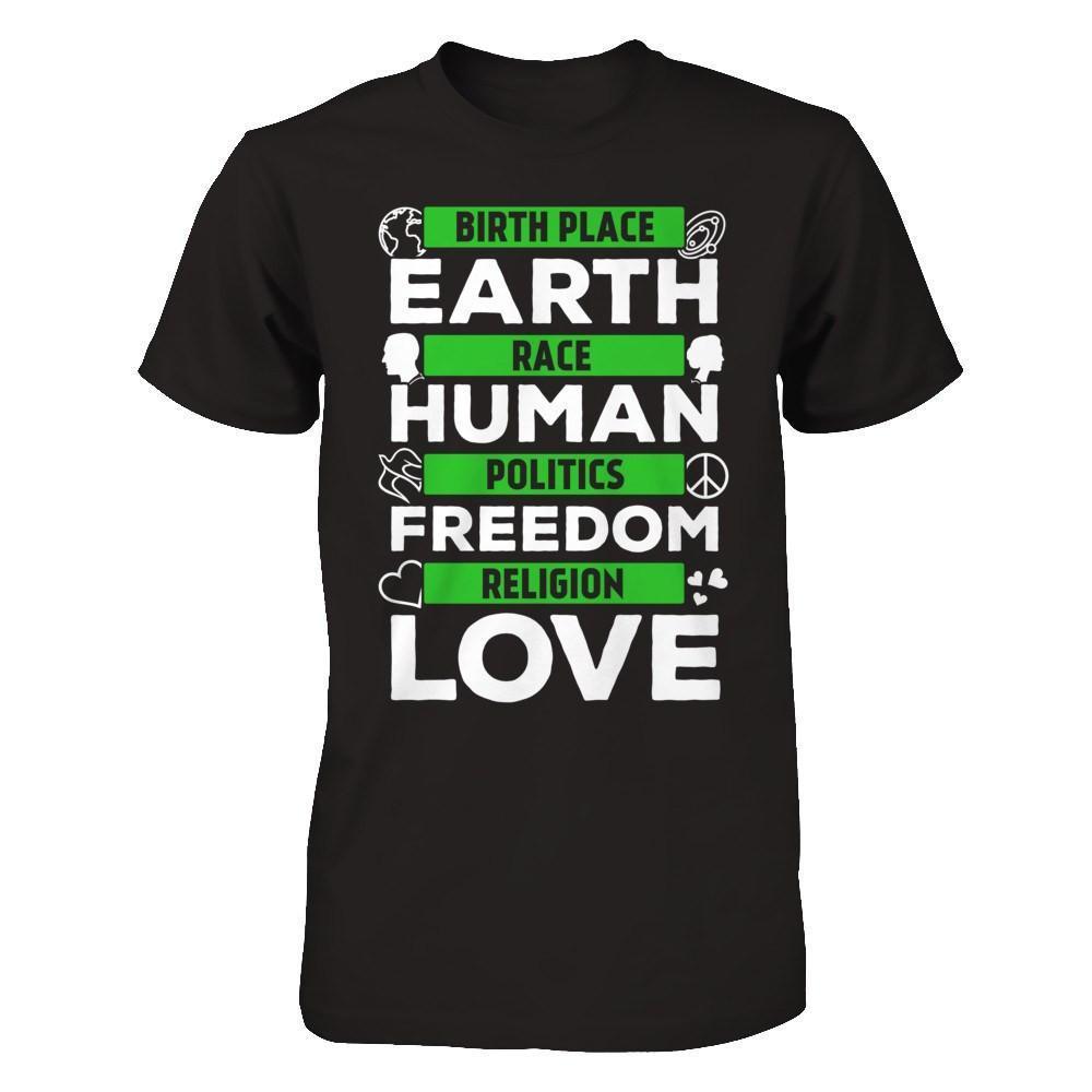 Birth Place Earth Race Human Politics Freedom Religion Love-T-Shirt & Hoodie-Premium T-Shirt-Black