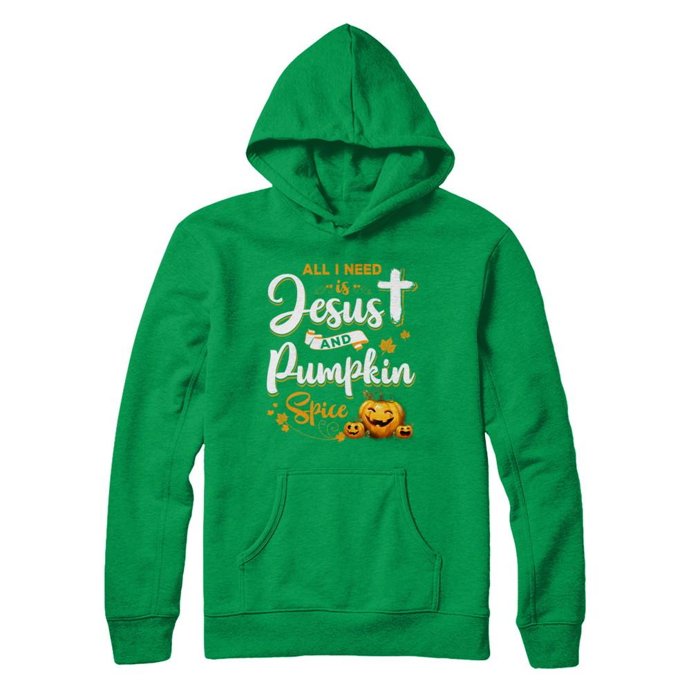 All I Need Is Jesus And Pumpkin Spice Halloween-T-Shirt & Sweatshirt-Pullover Hoodie-Irish Green