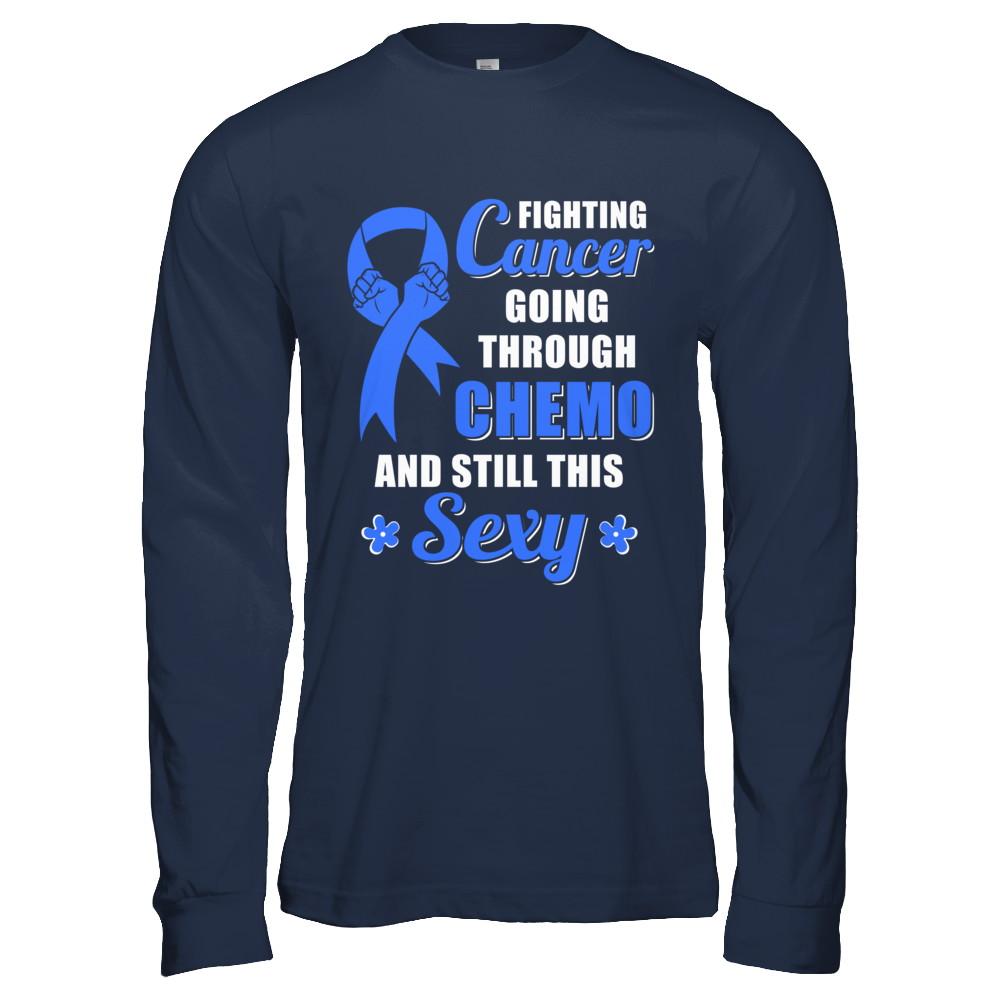 Fighting Cancer Chemo And Still This Sexy Blue Awareness-T-Shirt & Hoodie-Long Sleeve T-Shirt-Navy