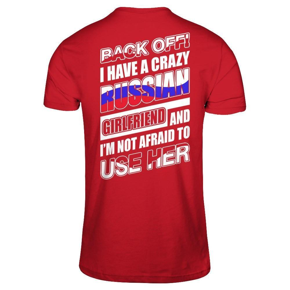 I Have A Crazy Russian Girlfriend I'm Not Afraid To Use Her-T-Shirt & Hoodie-Classic T-Shirt-Red