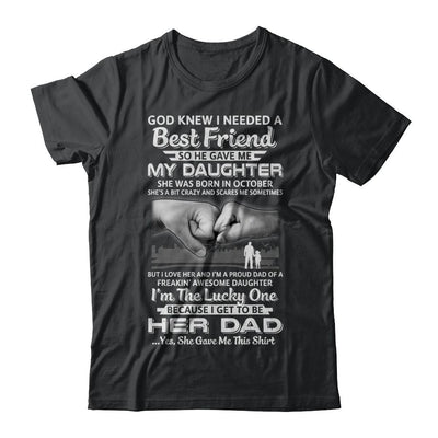 I Needed A Best Friend He Gave Me My Daughter October Dad-T-Shirt & Hoodie-Classic T-Shirt-Black