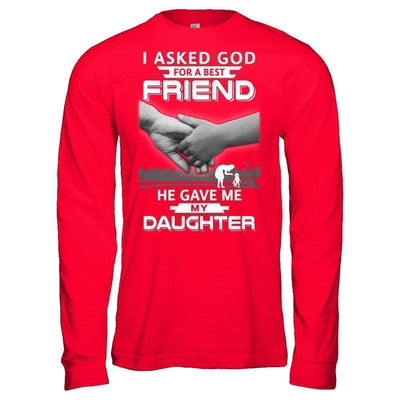 I Asked God For A Best Friend He Gave Me My Daughter-T-Shirt & Hoodie-Long Sleeve T-Shirt-Red