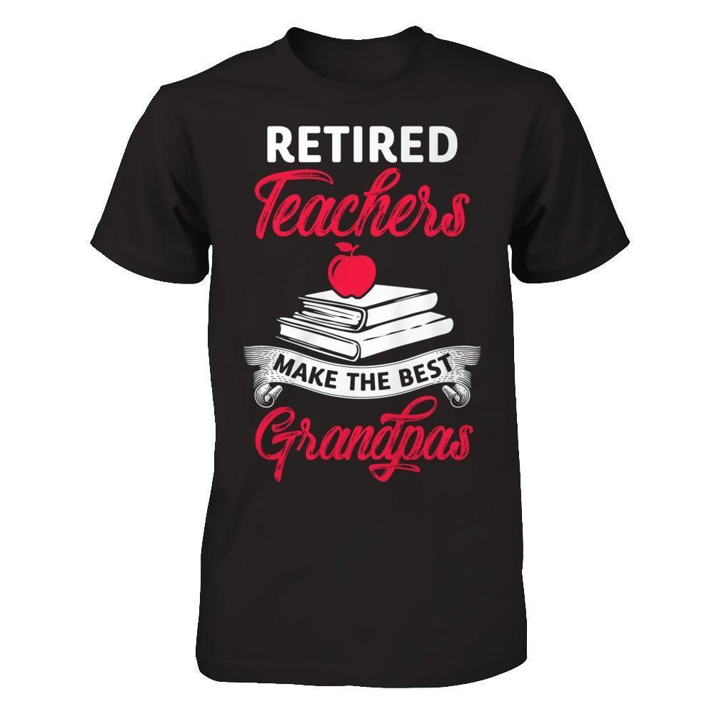 Retired Teachers Make The Best Grandpas-T-Shirt & Hoodie-Classic T-Shirt-Black