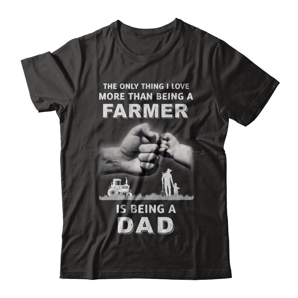 Love More Than Farmer Being A Dad Fathers Day
