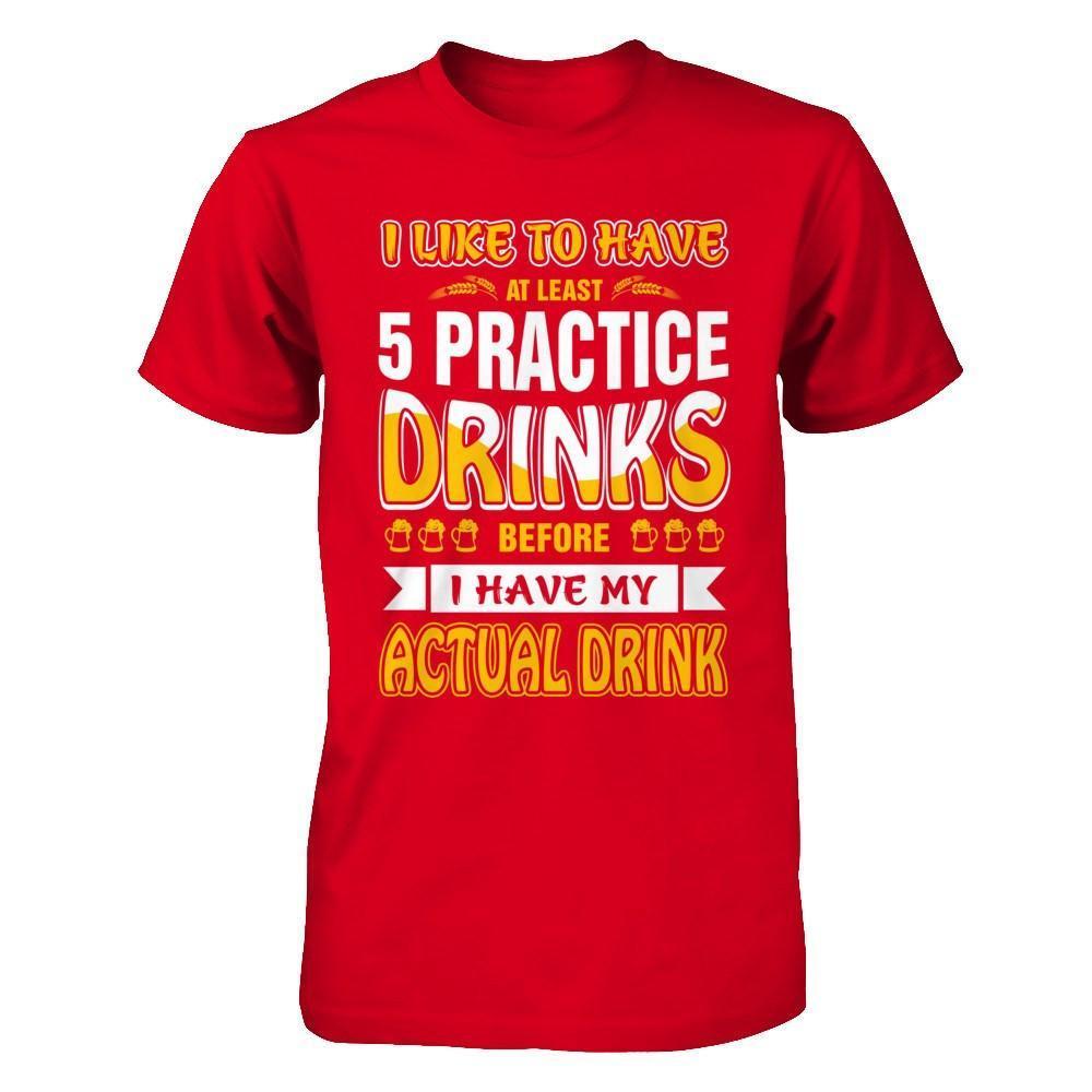 I Like To Have At Least 5 Practice Drinks-T-Shirt & Hoodie-Premium T-Shirt-Red