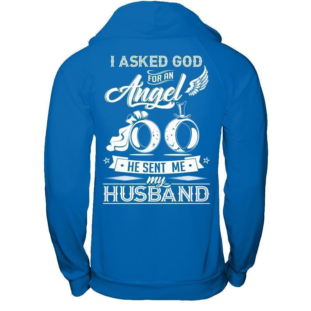 I Asked God For An Angel He Sent Me My Husband-T-Shirt & Hoodie-Pullover Hoodie-Royal