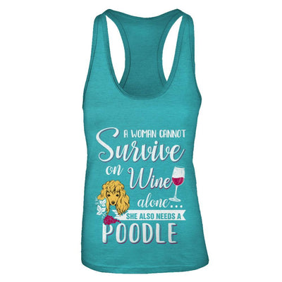 A Woman Can't Survive On Wine Alone Poodle Dog-T-Shirt & Tank Top-Women's Ideal Racerback Tank-Tahiti Blue