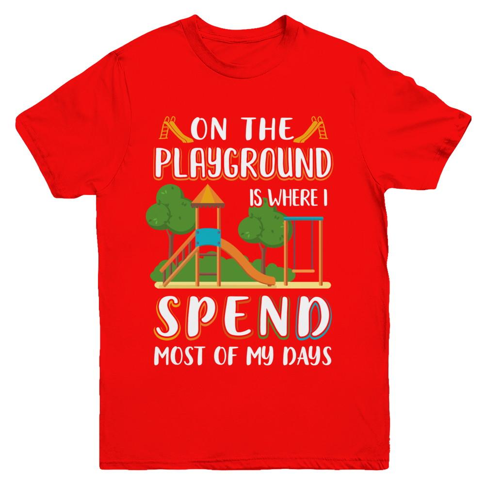 On The Playground Is Where I Spend Most Of My Days Kid Youth-Youth Shirt-Youth T-Shirt-Red