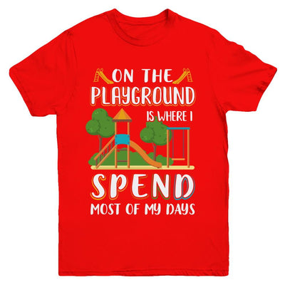 On The Playground Is Where I Spend Most Of My Days Kid Youth-Youth Shirt-Youth T-Shirt-Red