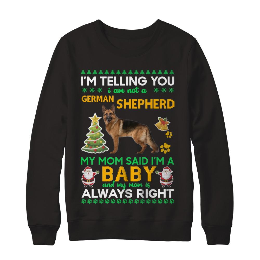 I Am Not A German Shepherd My Mom Said I'm A Baby
