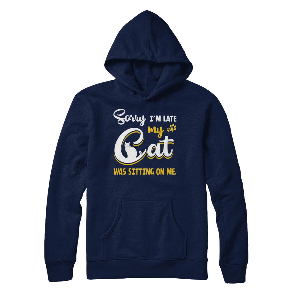 Sorry I'm Late My Cat Was Sitting On Me-T-Shirt & Hoodie-Pullover Hoodie-Navy