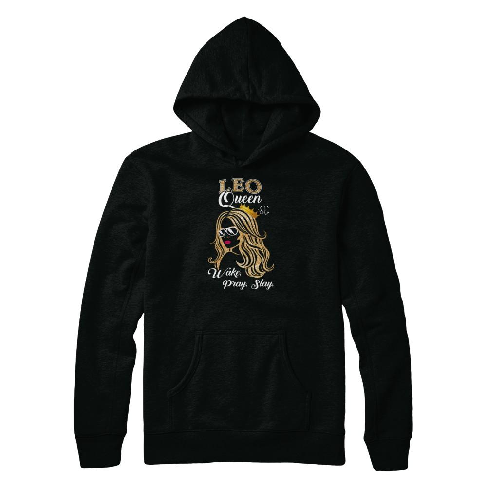 Leo Queen Wake Pray Slay July August Girl Birthday Gift-T-Shirt & Tank Top-Pullover Hoodie-Black
