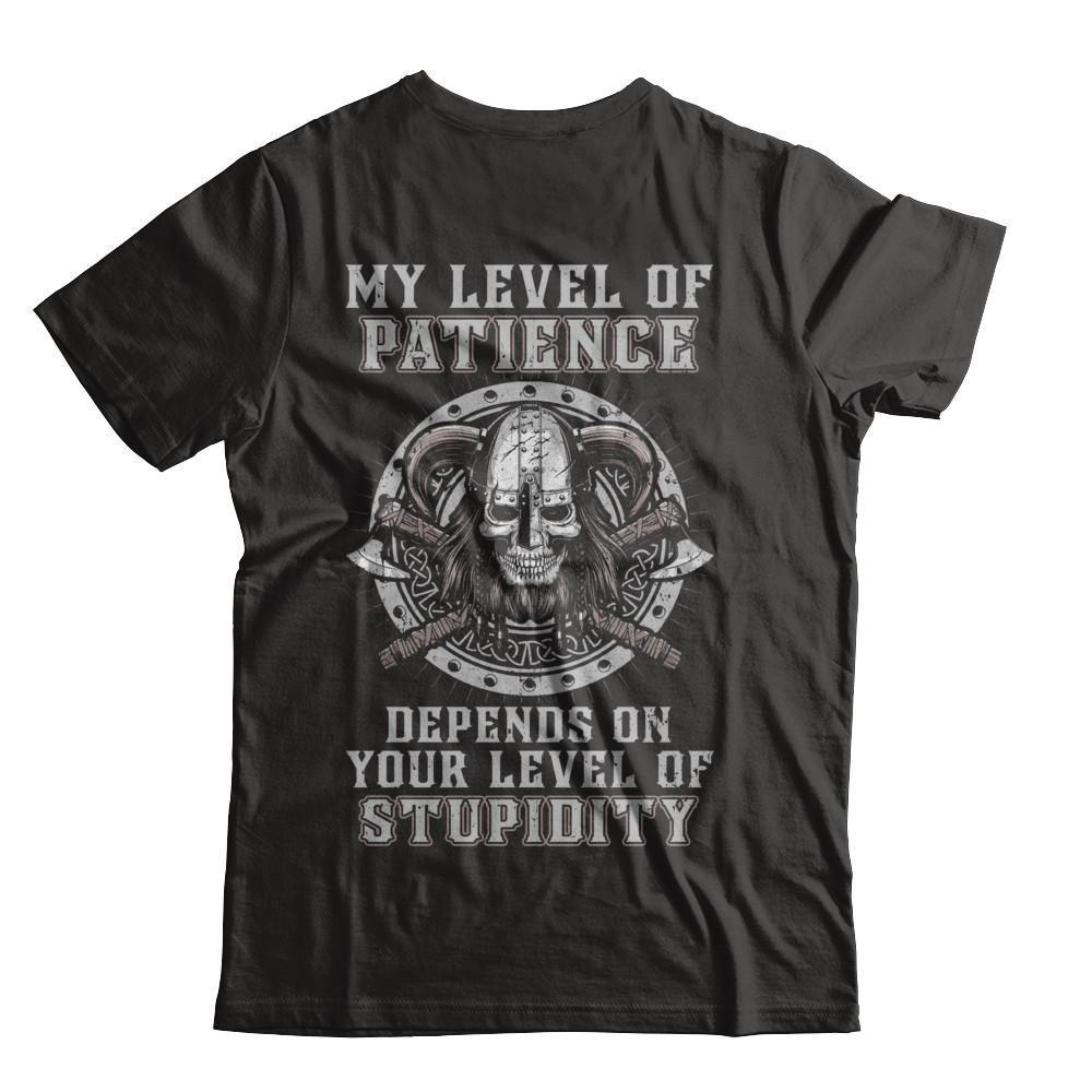 Viking Men My Level Of Patience Depends On Your Level Of Stupidity