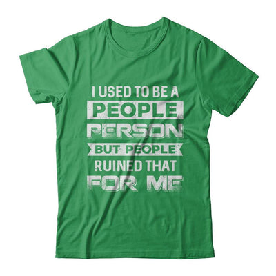I Used To Be A People Person But People Ruined That For Me-T-Shirt & Hoodie-Premium T-Shirt-Kelly Green