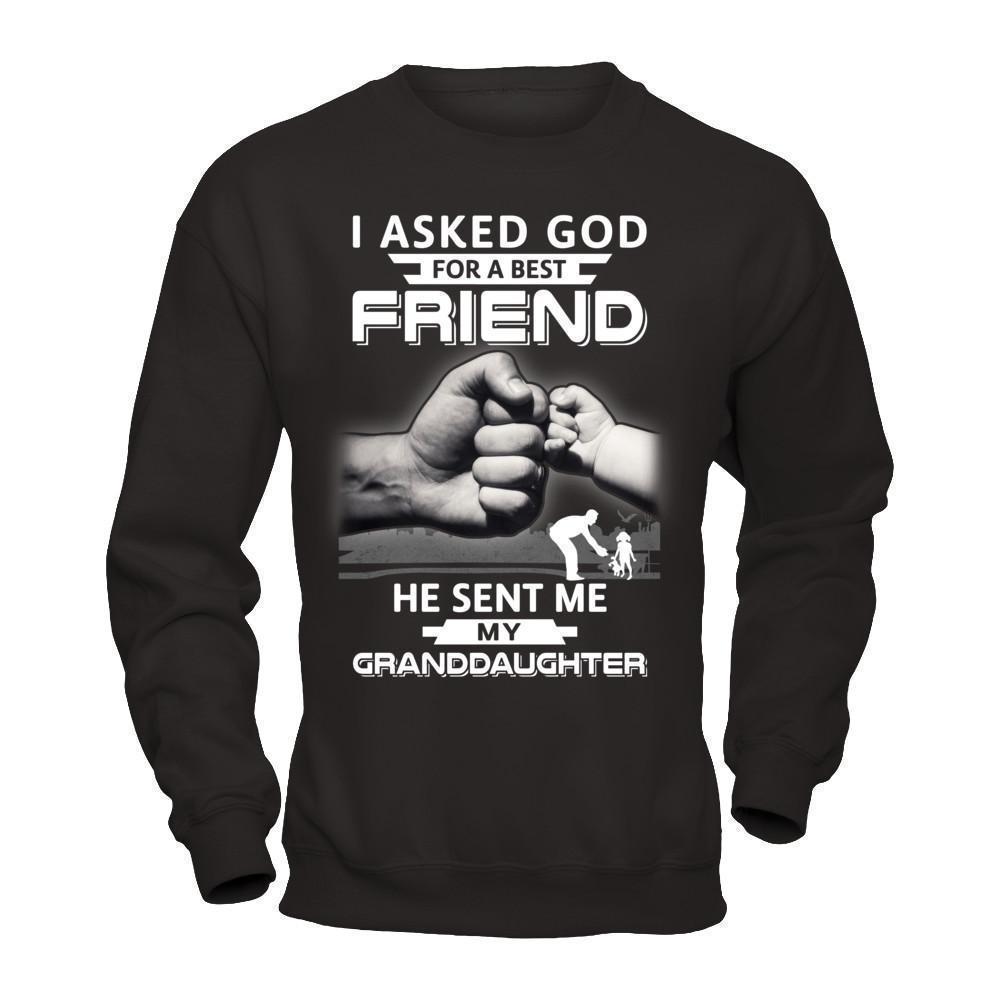 I Asked God For A Best Friend He Sent Me My Granddaughter-T-Shirt & Hoodie-Crewneck Sweatshirt-Black