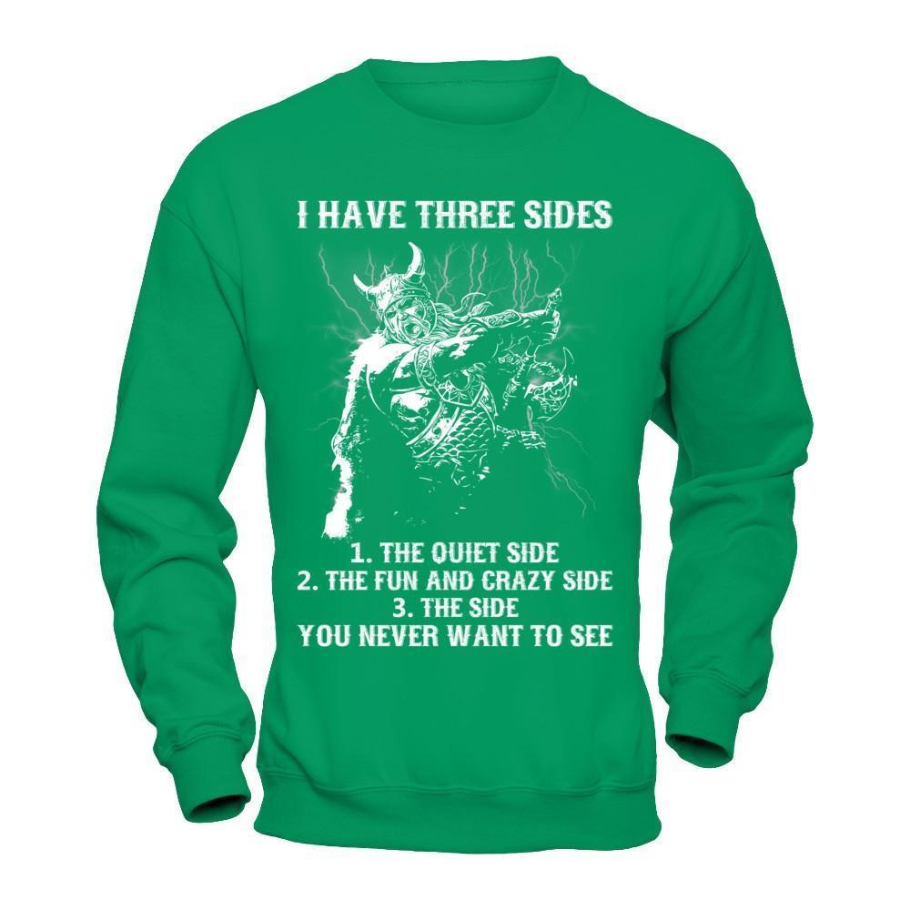 Viking I Have 3 Sides The Side Quiet Crazy You Never Want To See-T-Shirt & Hoodie-Crewneck Sweatshirt-Irish Green