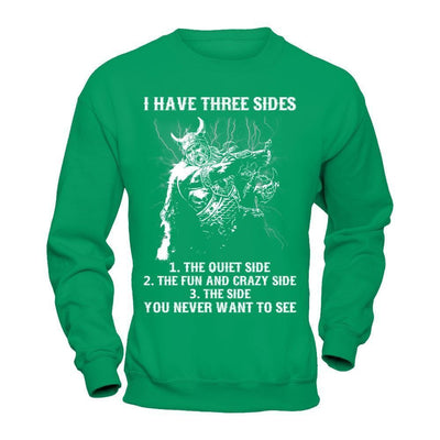 Viking I Have 3 Sides The Side Quiet Crazy You Never Want To See-T-Shirt & Hoodie-Crewneck Sweatshirt-Irish Green