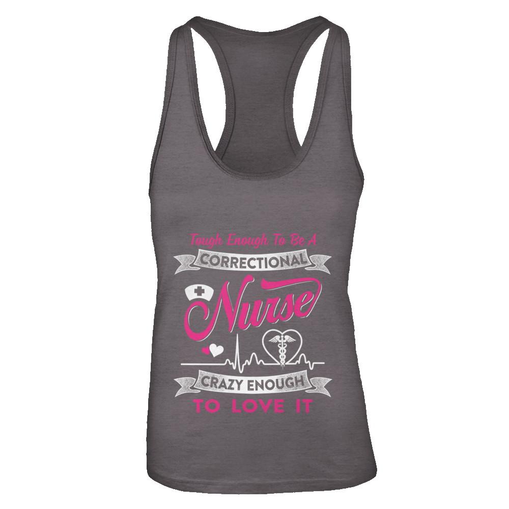 Correctional Nurse Crazy Enough To Love It-T-Shirt & Tank Top-Women's Ideal Racerback Tank-Dark Grey