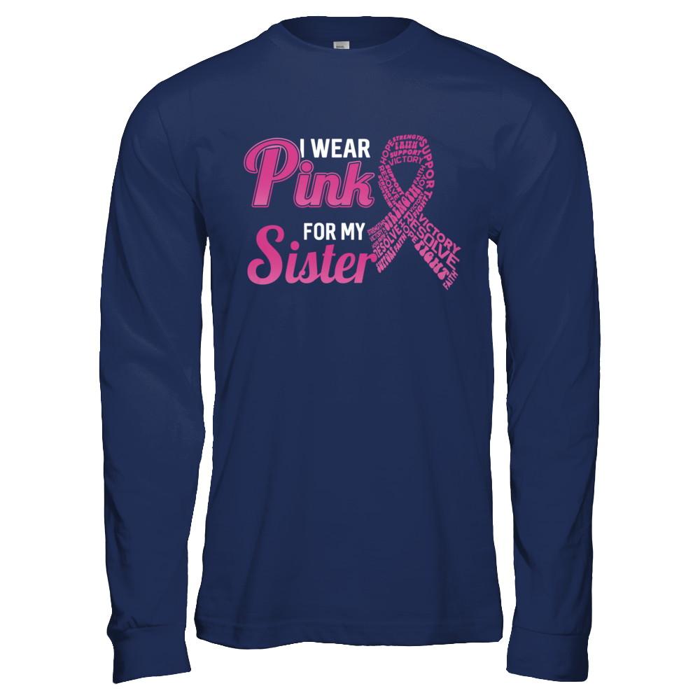 I Wear Pink For My Sister Breast Cancer Awareness-T-Shirt & Hoodie-Long Sleeve T-Shirt-Navy