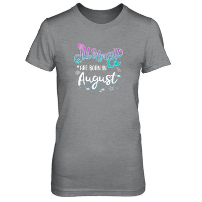 Mermaids Are Born In August Birthday Girl Gift-T-Shirt & Tank Top-Women's T-Shirt-Sport Grey