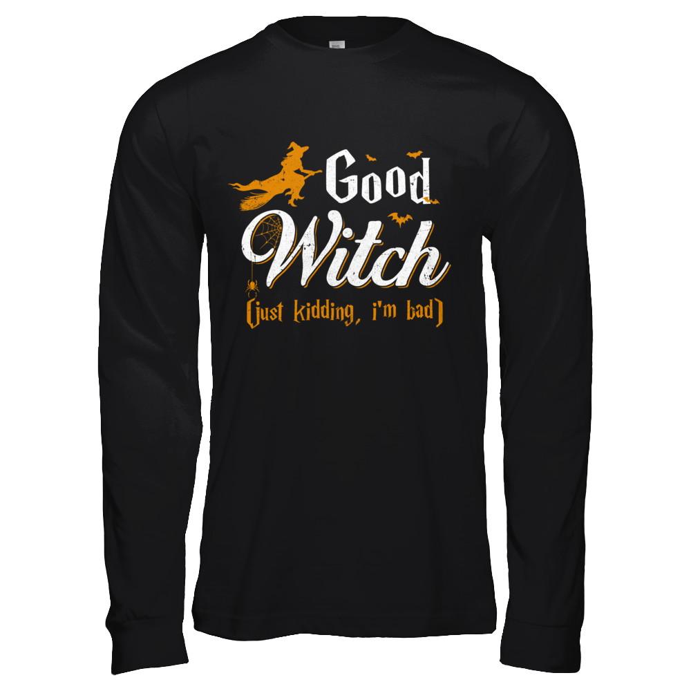 Good Witch Just Kidding I Am Bad-T-Shirt & Hoodie-Long Sleeve T-Shirt-Black