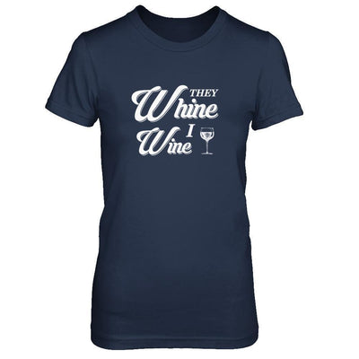 They Whine I Wine-T-Shirt & Tank Top-Women's T-Shirt-Navy