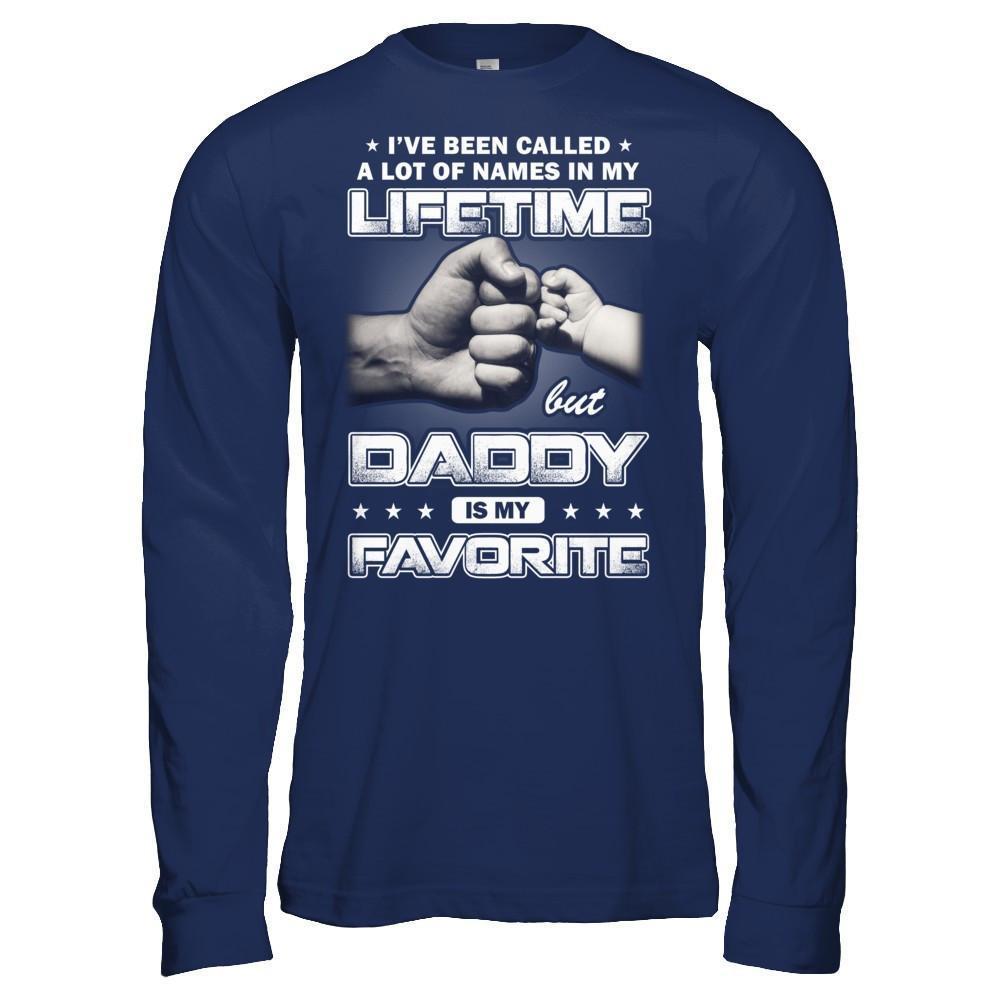 I've Been Called A Lot Of Names But Daddy Is My Favorite-T-Shirt & Hoodie-Long Sleeve T-Shirt-Navy