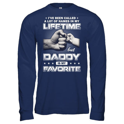 I've Been Called A Lot Of Names But Daddy Is My Favorite-T-Shirt & Hoodie-Long Sleeve T-Shirt-Navy