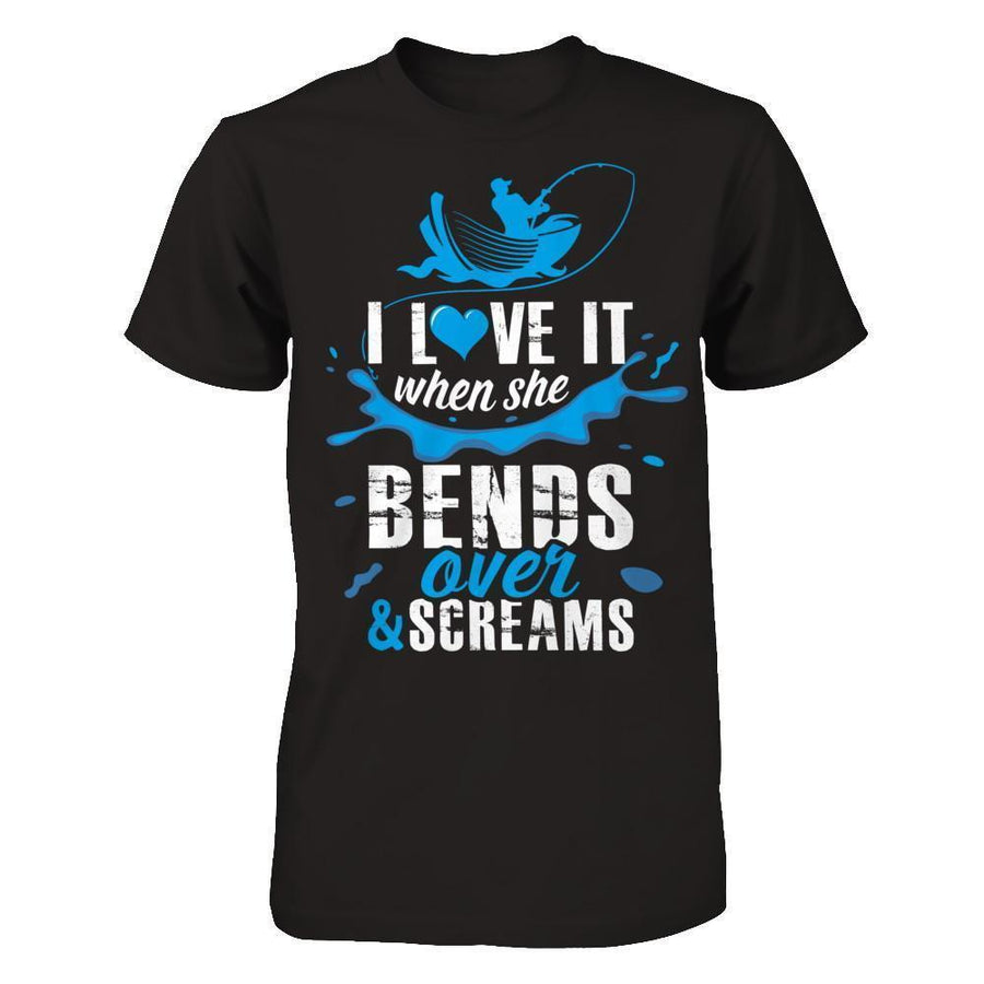 I Love It When She Bends Over And Screams Fishing-T-Shirt & Hoodie-Classic T-Shirt-Black