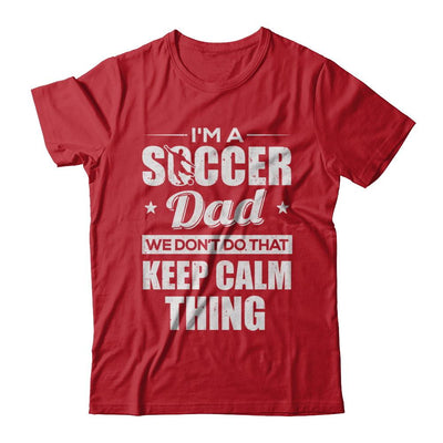 I'm A Soccer Dad We Don't Do That Keep Calm Thing-T-Shirt & Hoodie-Classic T-Shirt-Red